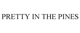 PRETTY IN THE PINES trademark