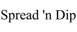 SPREAD 'N DIP trademark