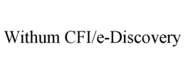 WITHUM CFI/E-DISCOVERY trademark