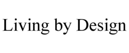 LIVING BY DESIGN trademark