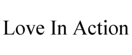 LOVE IN ACTION trademark