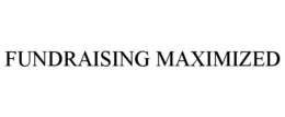 FUNDRAISING MAXIMIZED trademark