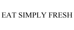 EAT SIMPLY FRESH trademark