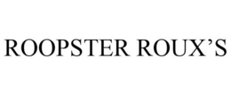 ROOPSTER ROUX'S trademark