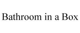 BATHROOM IN A BOX trademark