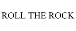 ROLL THE ROCK trademark