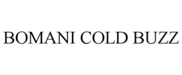 BOMANI COLD BUZZ trademark