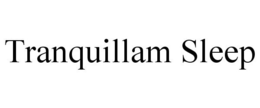 TRANQUILLAM SLEEP trademark