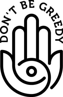 DON'T BE GREEDY trademark