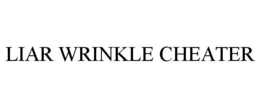 LIAR WRINKLE CHEATER trademark