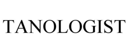 TANOLOGIST trademark
