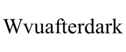 WVUAFTERDARK trademark