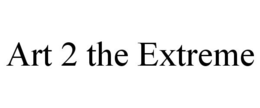 ART 2 THE EXTREME trademark