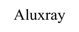ALUXRAY trademark