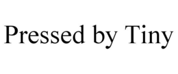 PRESSED BY TINY trademark