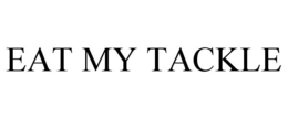 EAT MY TACKLE trademark