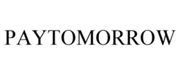PAYTOMORROW trademark