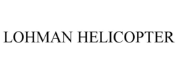 LOHMAN HELICOPTER trademark
