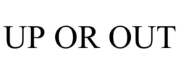 UP OR OUT trademark