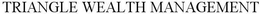 TRIANGLE WEALTH MANAGEMENT trademark