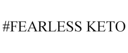 #FEARLESS KETO trademark
