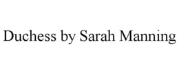 DUCHESS BY SARAH MANNING trademark