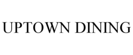 UPTOWN DINING trademark