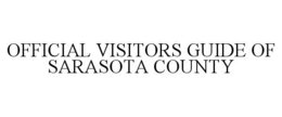 OFFICIAL VISITORS GUIDE OF SARASOTA COUNTY trademark
