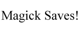 MAGICK SAVES! trademark