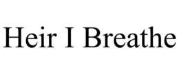 HEIR I BREATHE trademark