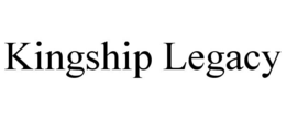 KINGSHIP LEGACY trademark