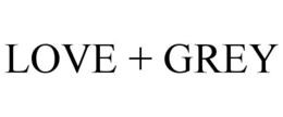LOVE + GREY trademark