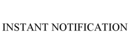 INSTANT NOTIFICATION trademark
