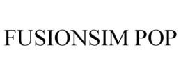 FUSIONSIM POP trademark