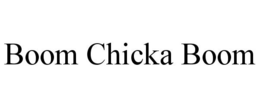 BOOM CHICKA BOOM trademark