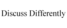 DISCUSS DIFFERENTLY trademark