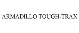 ARMADILLO TOUGH-TRAX trademark