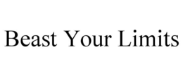 BEAST YOUR LIMITS trademark