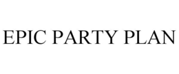 EPIC PARTY PLAN trademark