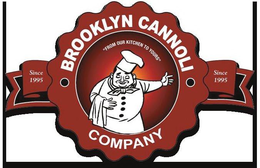 BROOKLYN CANNOLI COMPANY "FROM OUR KITCHEN TO YOURS" SINCE 1995 trademark