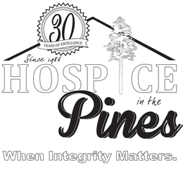 HOSPICE IN THE PINES 30 YEARS OF EXCELLENCE SINCE 1986 WHEN INTEGRITY MATTERS. trademark