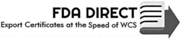 FDA DIRECT EXPORT CERTIFICATES AT THE SPEED OF WCS trademark