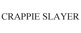 CRAPPIE SLAYER trademark