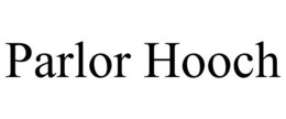 PARLOR HOOCH trademark