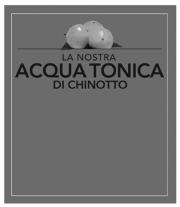 LA NOSTRA ACQUA TONICA DI CHINOTTO trademark