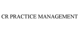CR PRACTICE MANAGEMENT trademark