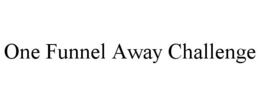 ONE FUNNEL AWAY CHALLENGE trademark