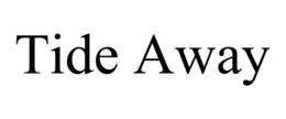 TIDE AWAY trademark