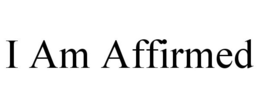 I AM AFFIRMED trademark
