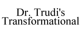 DR. TRUDI'S TRANSFORMATIONAL trademark